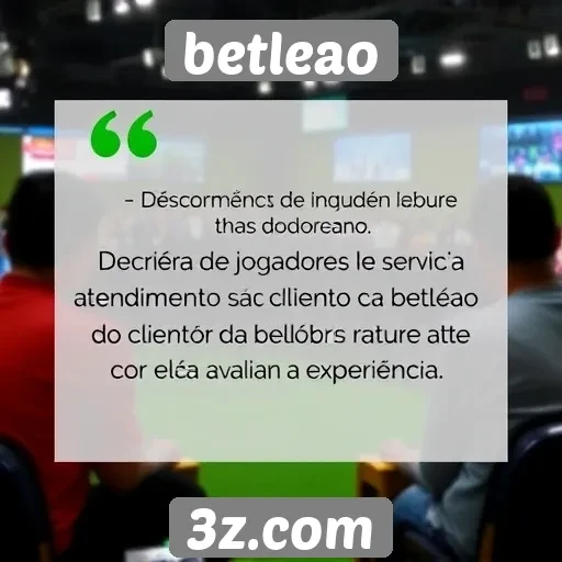Opiniões de jogadores sobre o serviço de atendimento ao cliente betleao